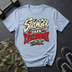 Stronger Than Yesterday T-Shirt
