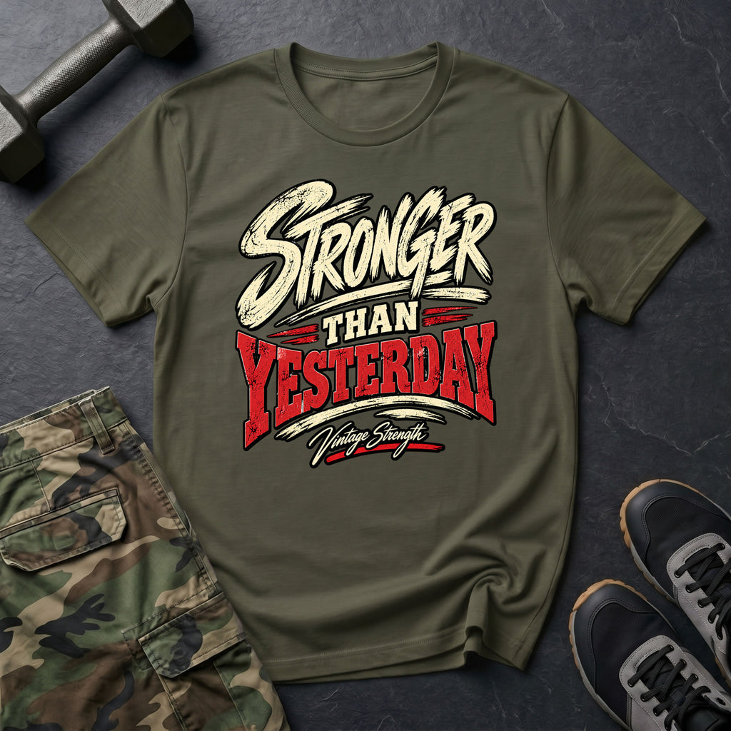 Stronger Than Yesterday T-Shirt