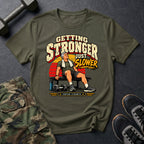 Getting Stronger Slower T-Shirt