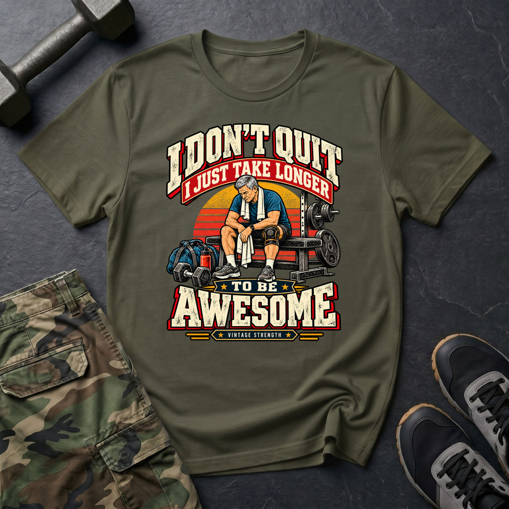 I Don't Quit T-Shirt