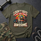 I Don't Quit T-Shirt