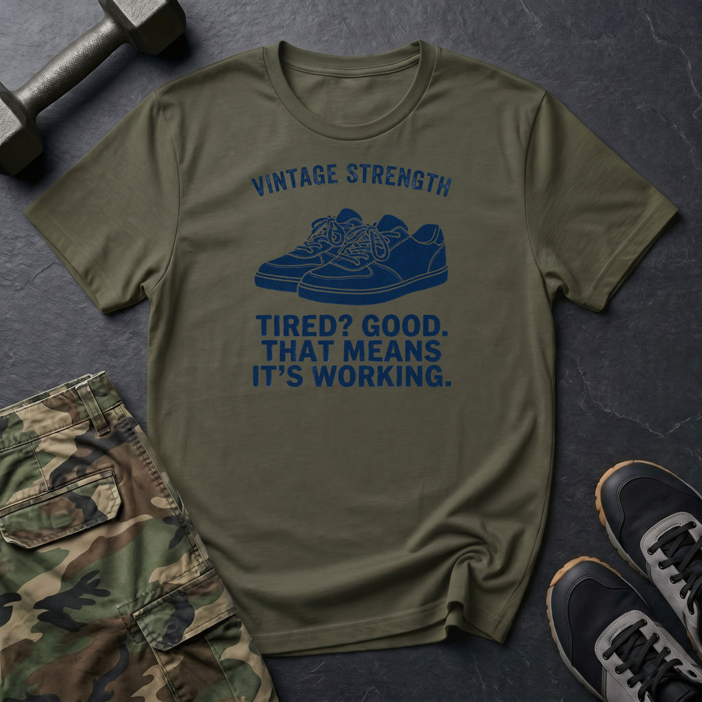 Tired? Good T-Shirt
