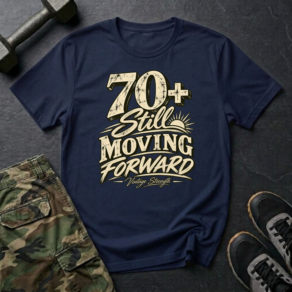 70+ Still Moving T-Shirt