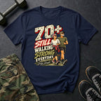 70+ Still Walking T-Shirt