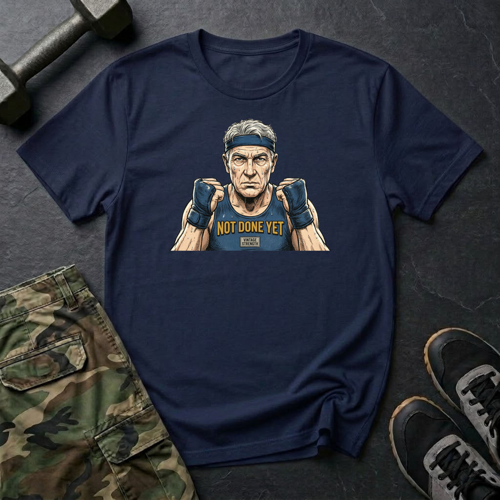 Im Not Done Yet Again T-Shirt