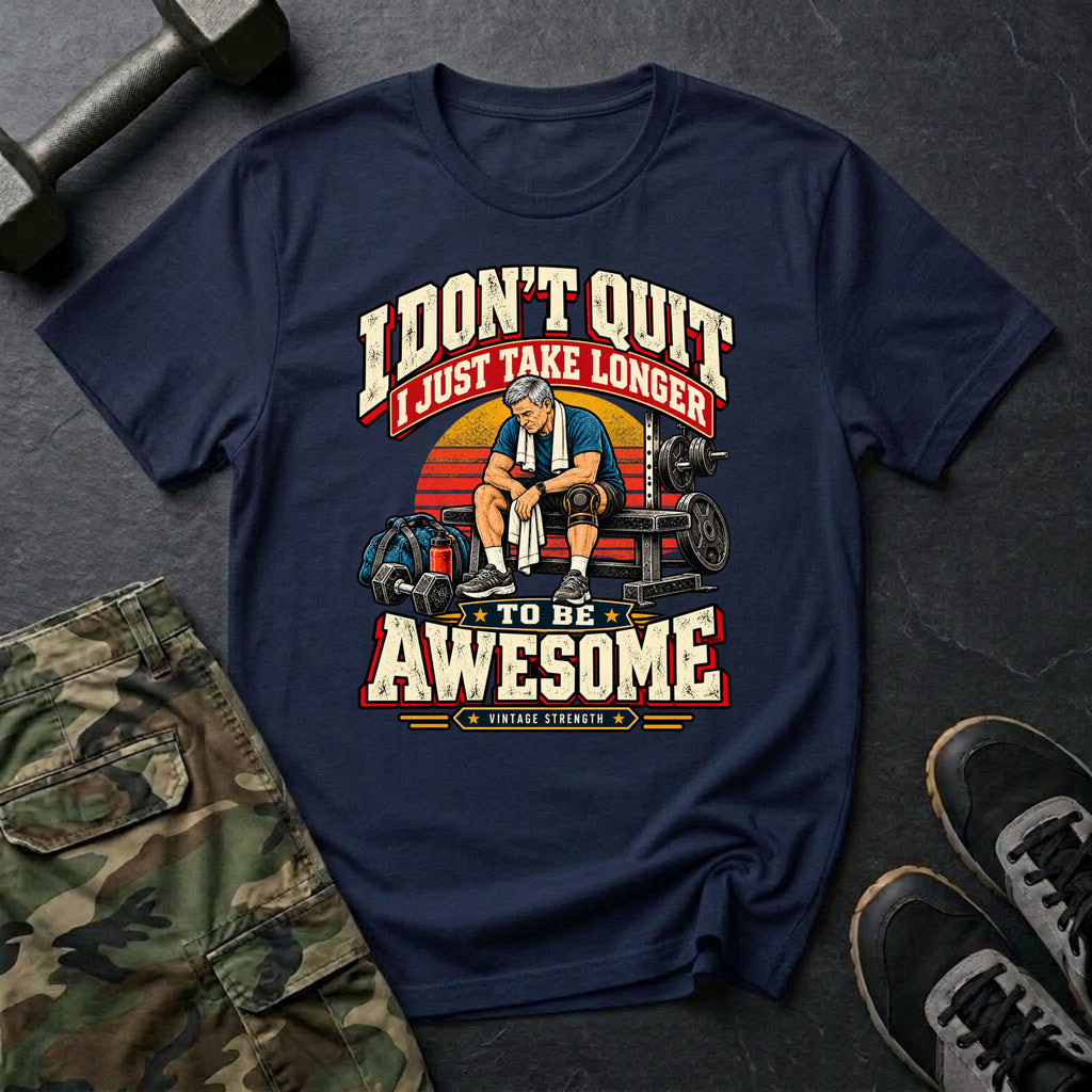 I Don't Quit T-Shirt