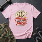 60+ At My Own Pace T-Shirt