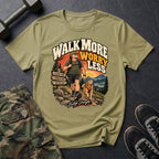 Walk More Worry Less T-Shirt