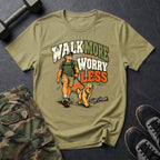 Walk & Worry Less T-Shirt