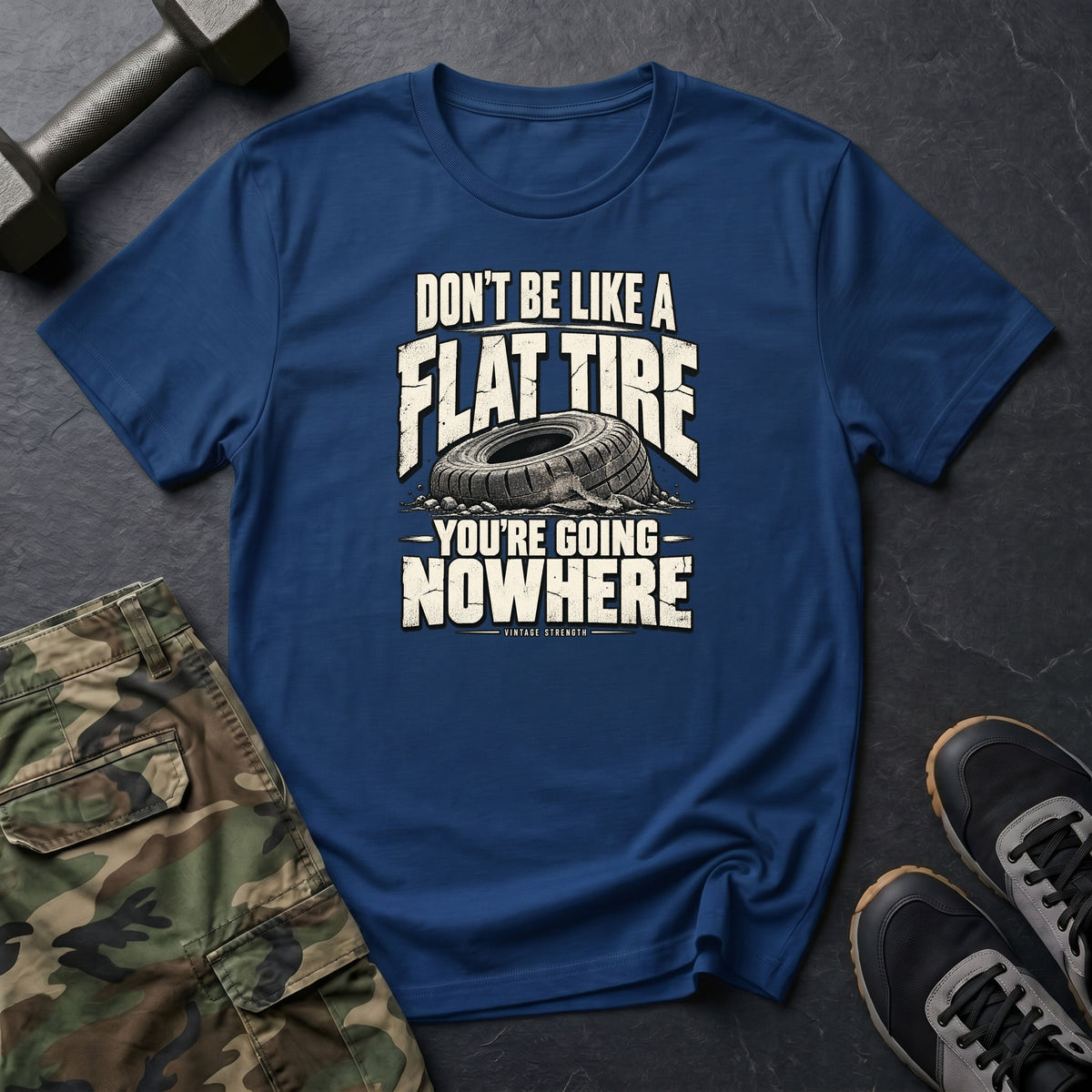 Don't Be A Flat Tire T-Shirt