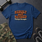 Rebuilt Not Retired T-Shirt
