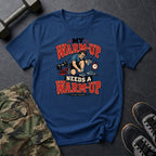 Warm Up Is My Warm Up T-Shirt