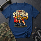 Getting Stronger Slower T-Shirt