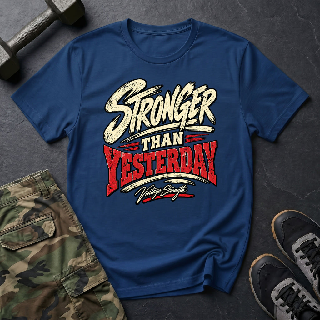 Stronger Than Yesterday T-Shirt