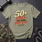 50+ Got Fight Left T-Shirt