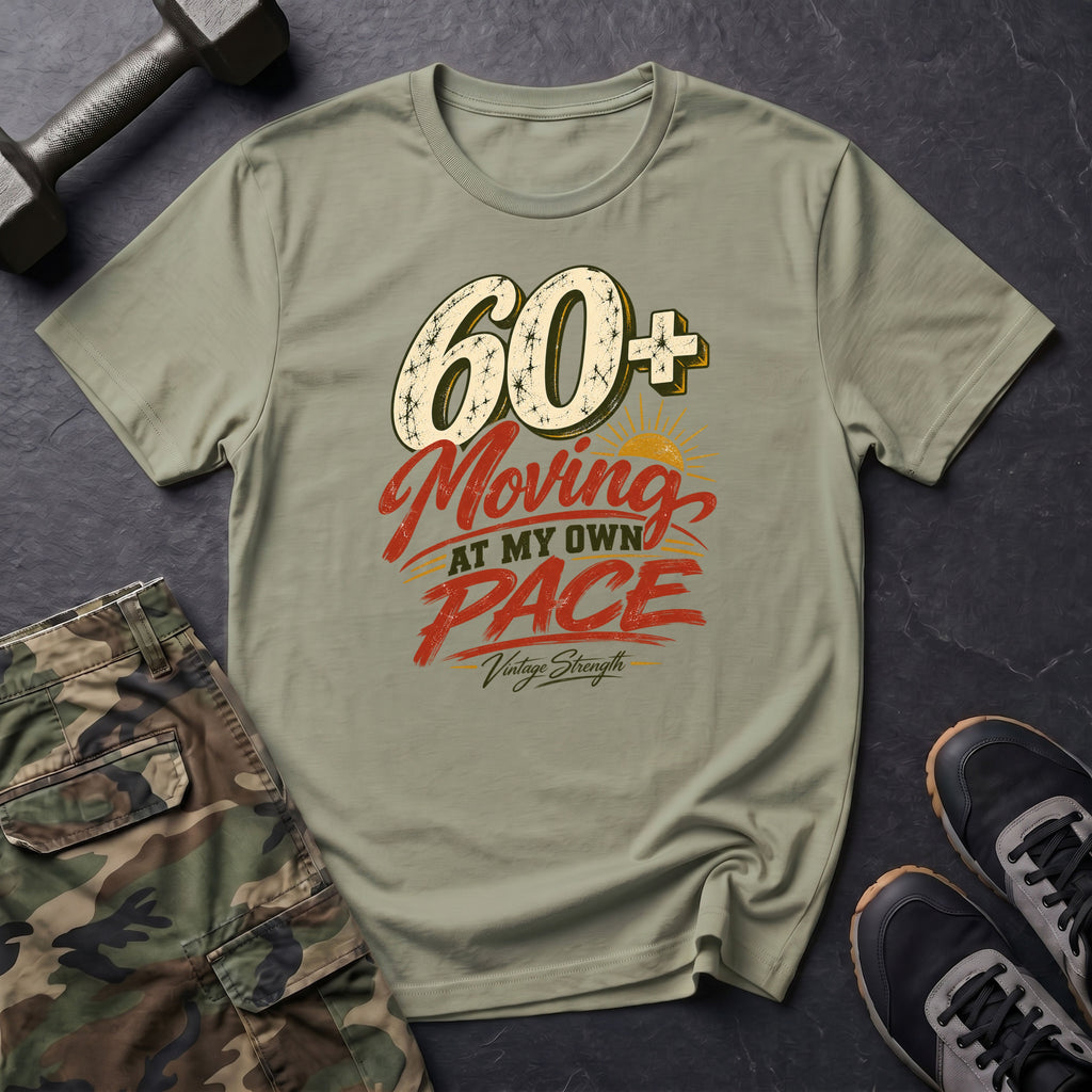 60+ At My Own Pace T-Shirt