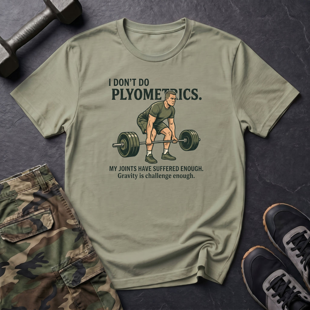 I Dont Do Plyometrics T-Shirt
