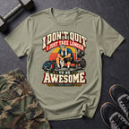 I Don't Quit T-Shirt