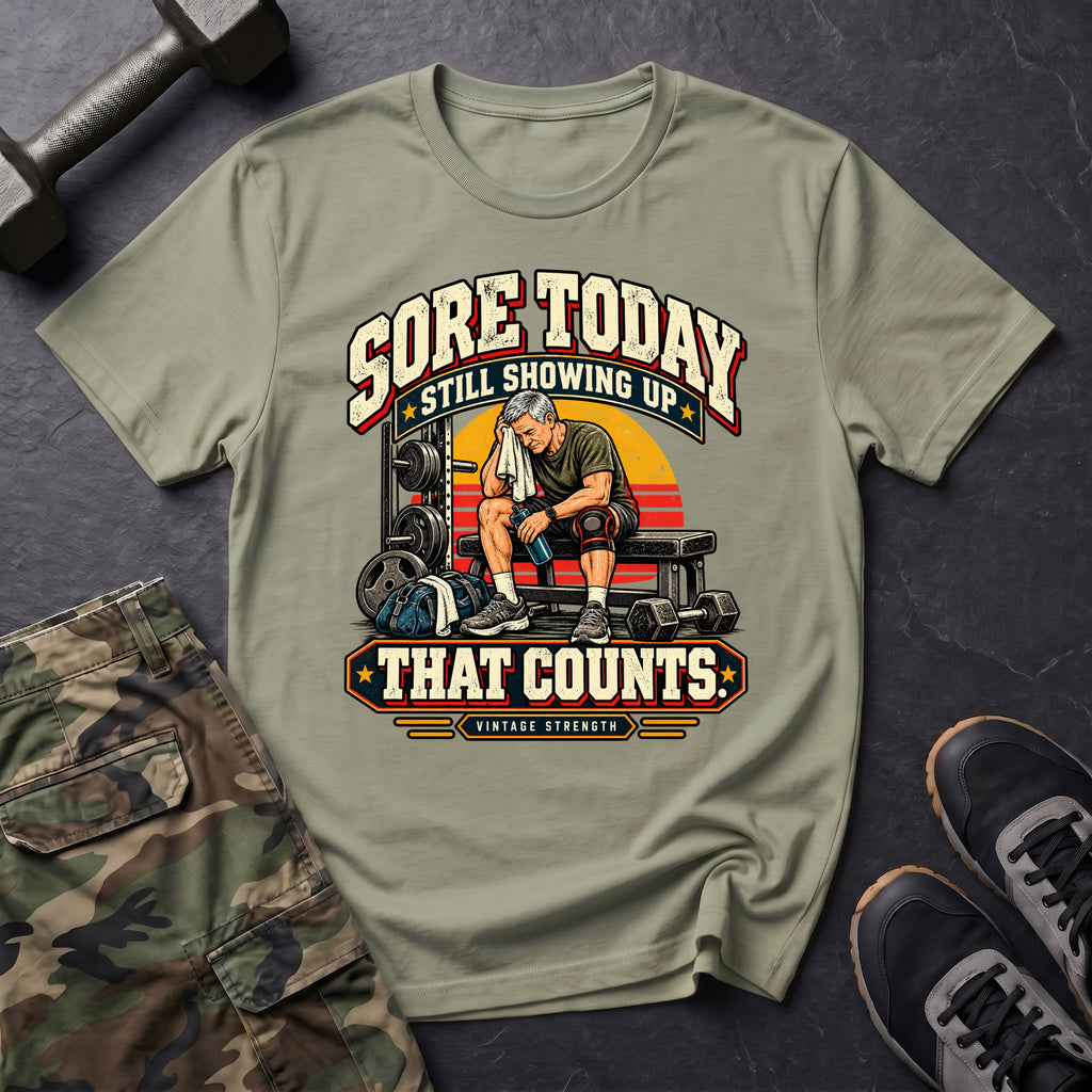 Sore Today Showing Up T-Shirt