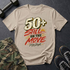 50+ Still Move T-Shirt