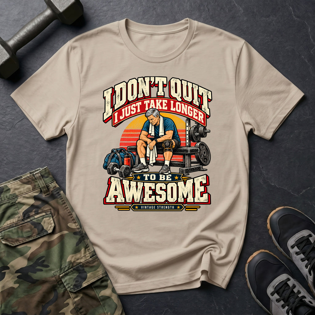 I Don't Quit T-Shirt
