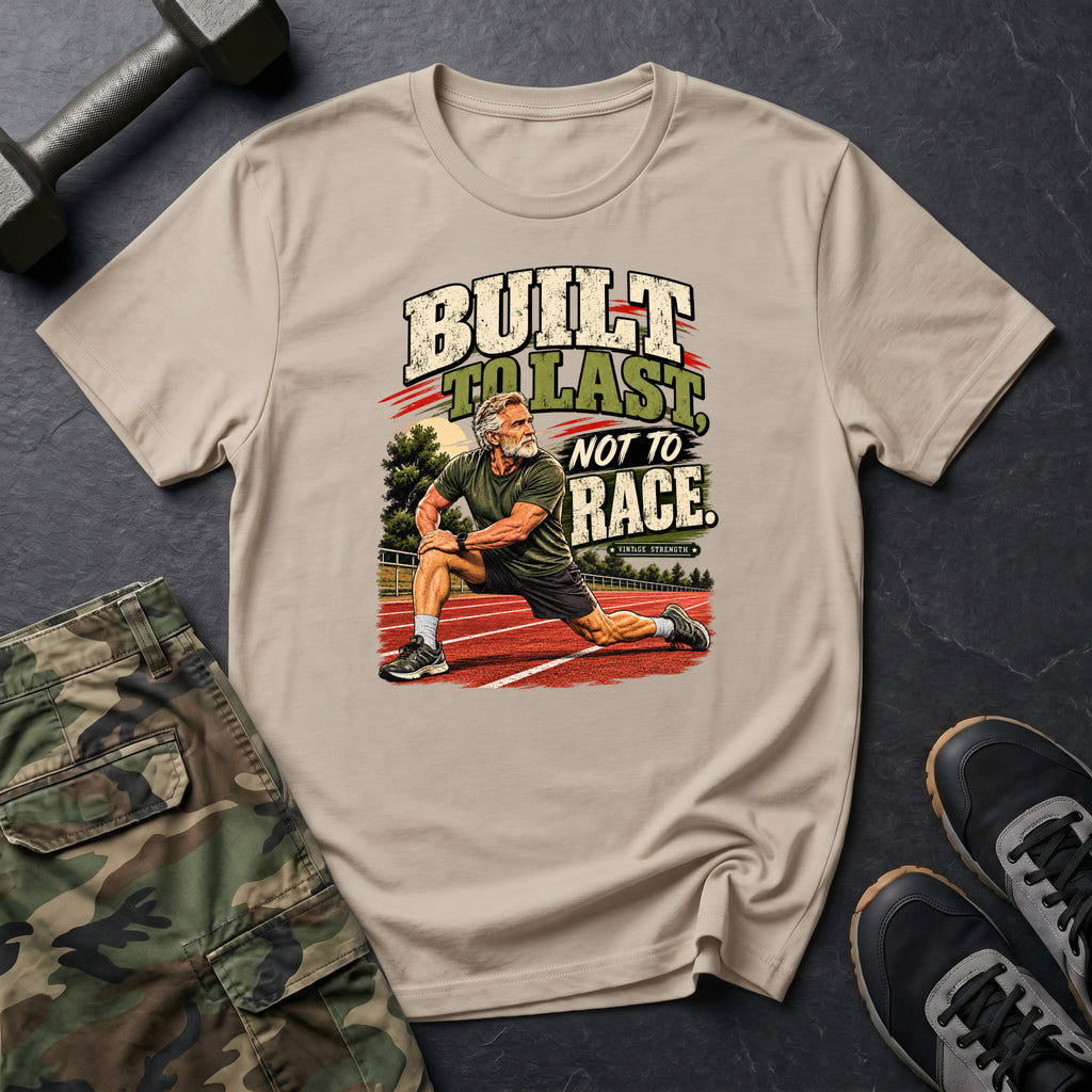 Built To Last Not To Race T-Shirt
