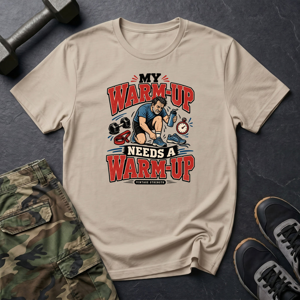Warm Up Is My Warm Up T-Shirt