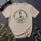 Strong Tomorrow Maybe T-Shirt