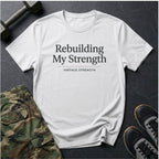 Rebuilding my strength - T-Shirt