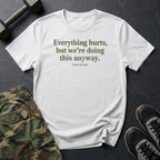 Everything Hurts T-Shirt