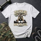 Discipline Doesn't Care T-Shirt
