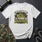 Training For My Future T-Shirt