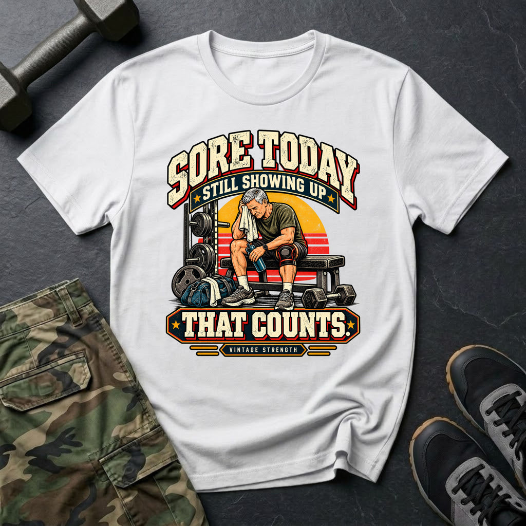 Sore Today Showing Up T-Shirt