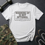Warm Up Not Optional T-Shirt