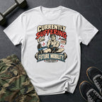 Currently Suffering T-Shirt