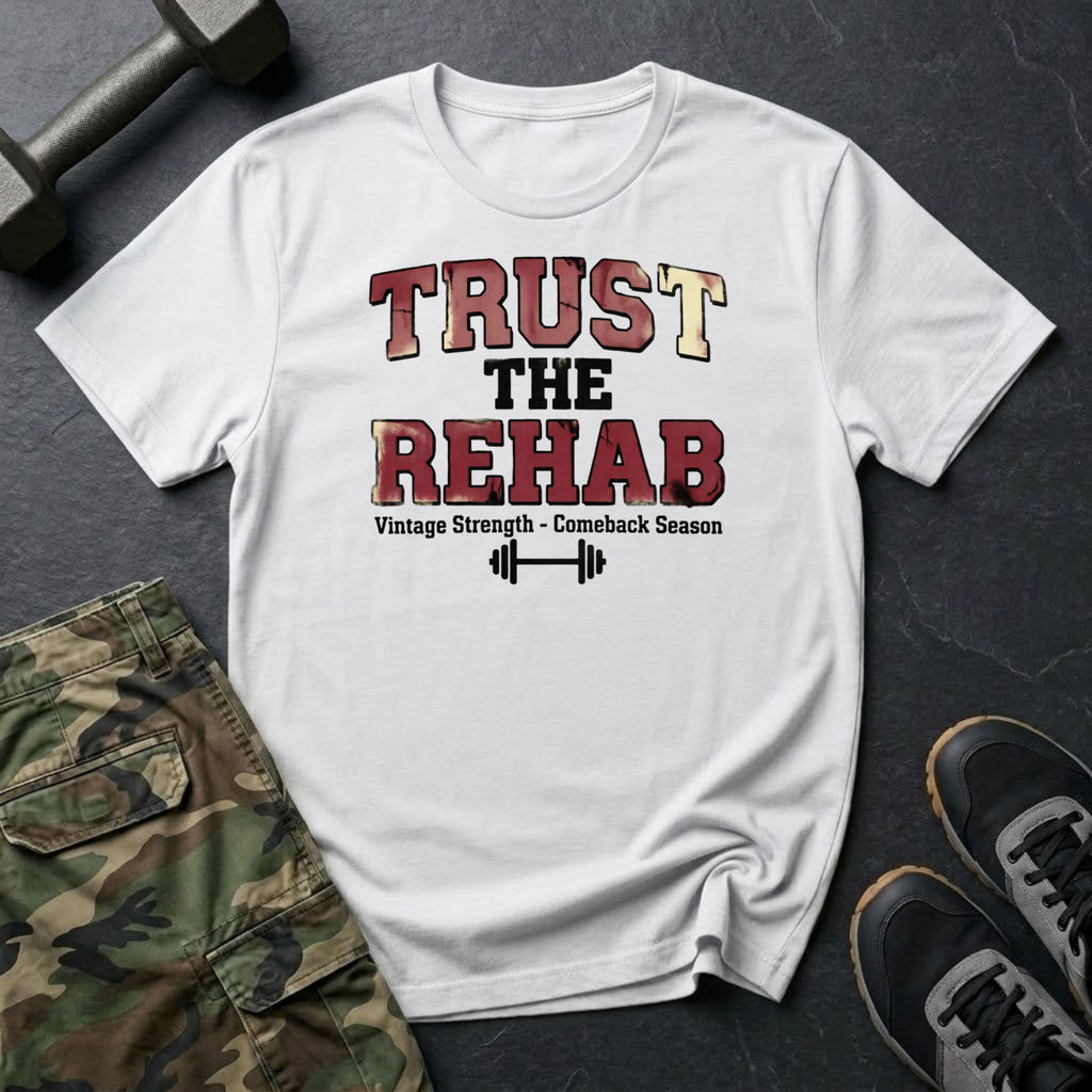 Trust the Rehab T-Shirt