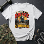 Sweat & Stubbornness T-Shirt