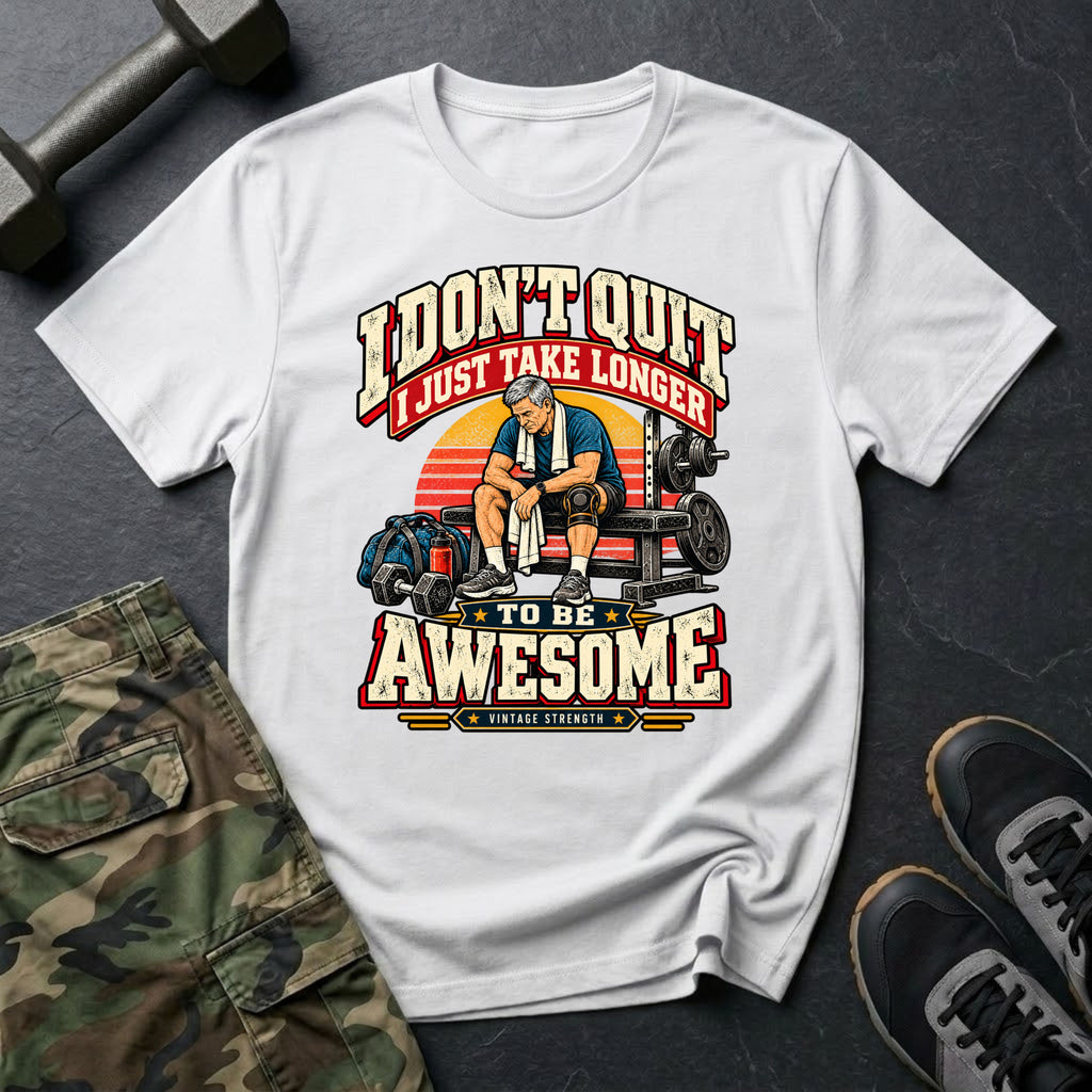 I Don't Quit T-Shirt