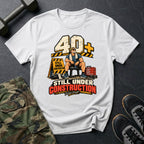 40+ Under Construction T-Shirt