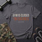 Gym Is Closed on Excuses T-Shirt in Charcoal