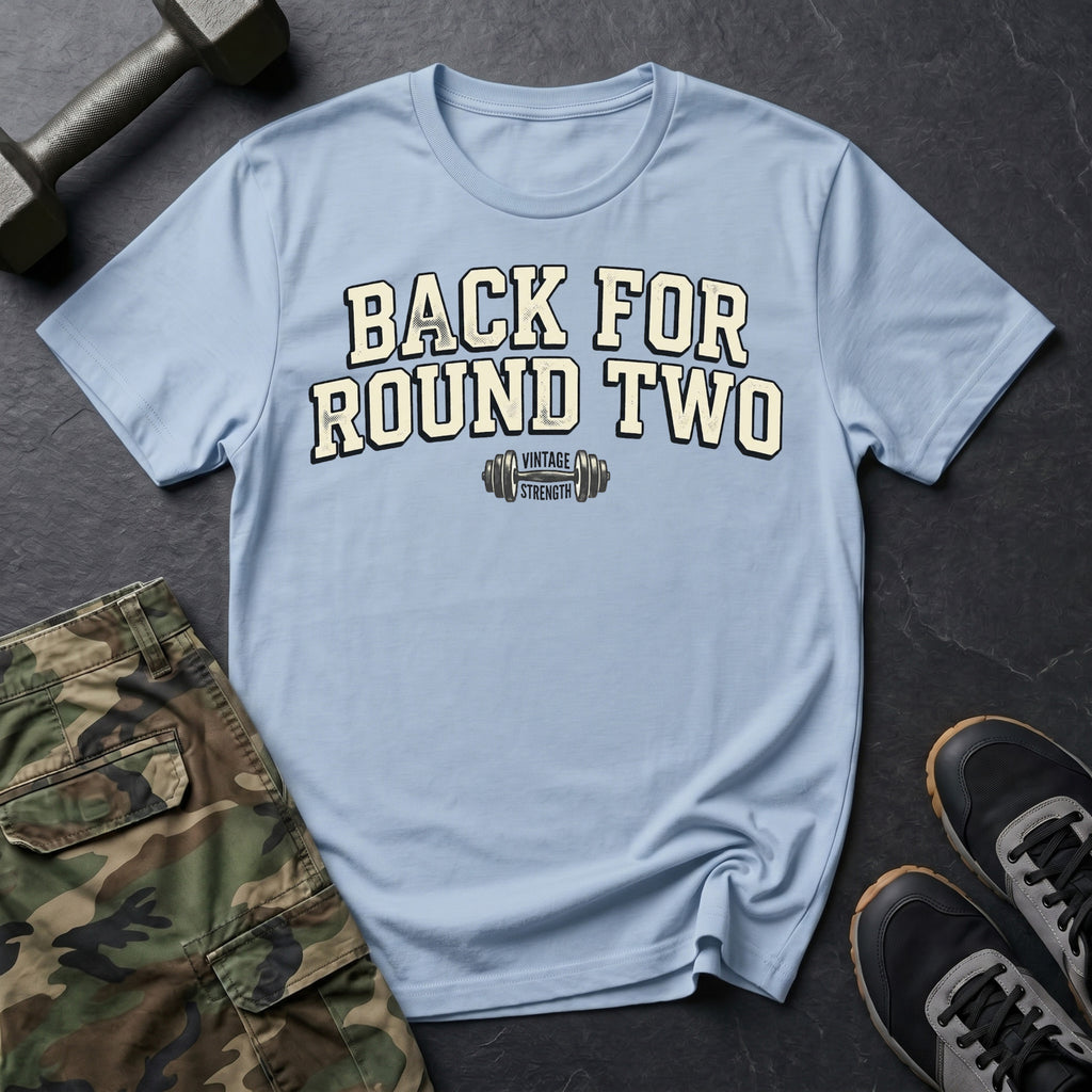 Back for Round 2 - T-Shirt