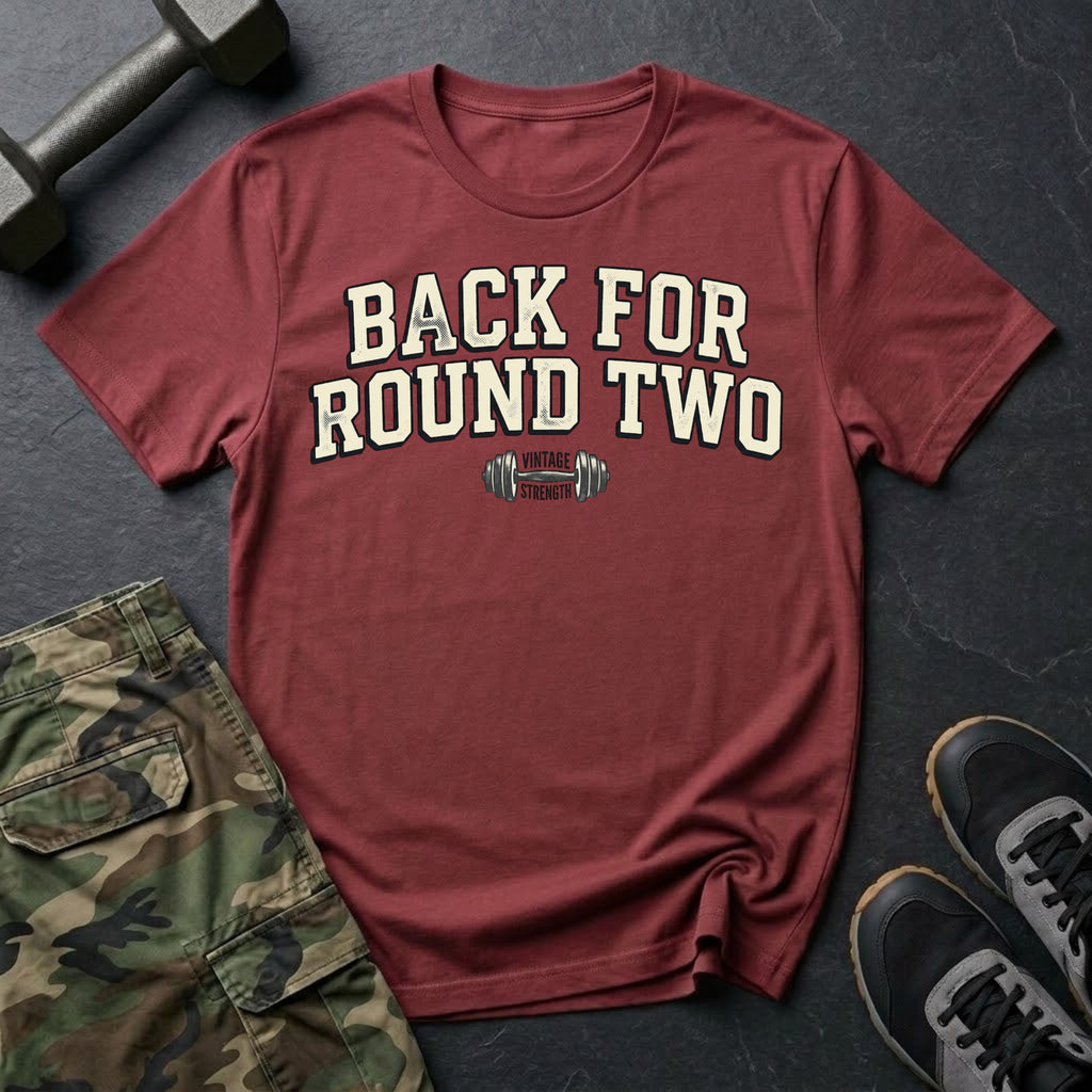 Back for Round 2 - T-Shirt