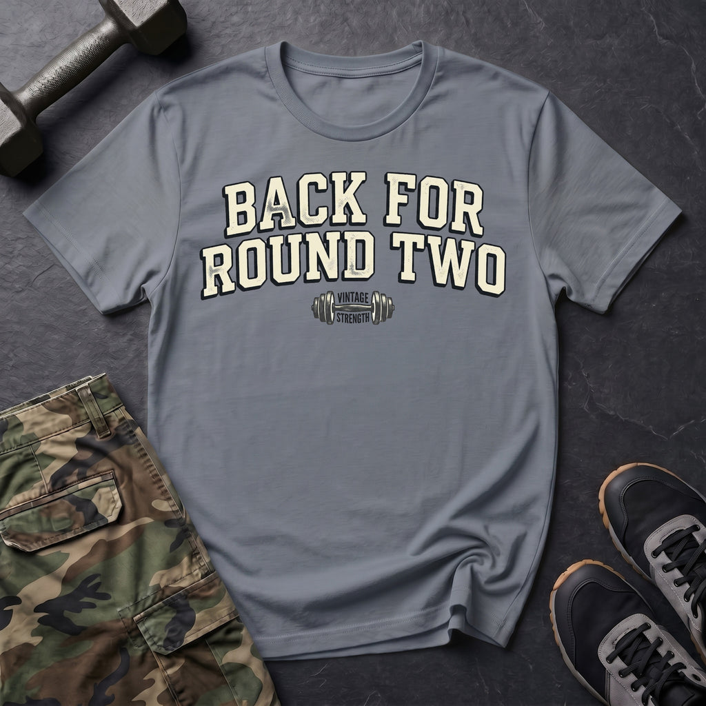 Back for Round 2 - T-Shirt