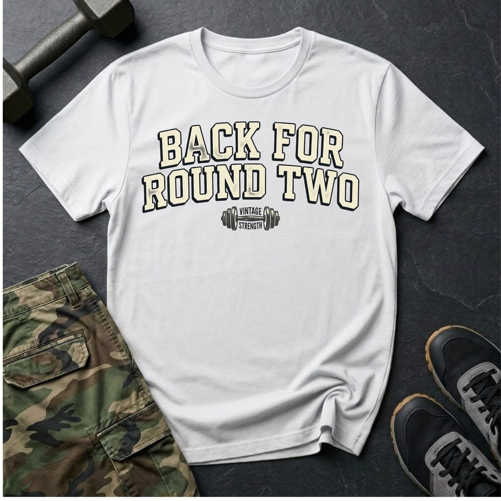 Back for Round 2 - T-Shirt