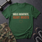 Knees Negotiate, Heart Insists T-Shirt in Forest Green