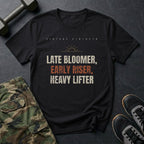 Late Bloomer, Early Riser, Heavy Lifter T-Shirt in Black