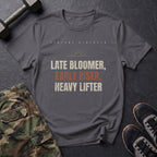 Late Bloomer, Early Riser, Heavy Lifter T-Shirt in Charcoal