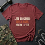 Late Bloomer, Early Riser, Heavy Lifter T-Shirt in Heather Cardinal