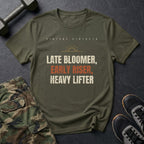 Late Bloomer, Early Riser, Heavy Lifter T-Shirt in Military Green