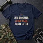 Late Bloomer, Early Riser, Heavy Lifter T-Shirt in Navy